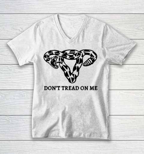 Don't Tread On Me Uterus Shirt Women's Reproductive Right To Choose Pro Choice V-Neck T-Shirt