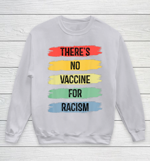 There's No Vaccine For Racism Youth Sweatshirt 4