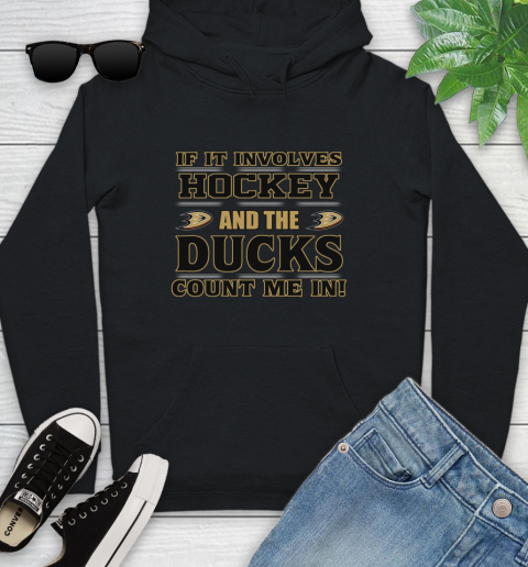 NHL If It Involves Hockey And The Anaheim Ducks Count Me In Sports Youth Hoodie 2