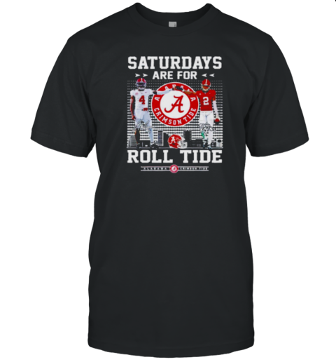 Alabama Crimson Tide Saturdays are for Roll Tide signature T-Shirt