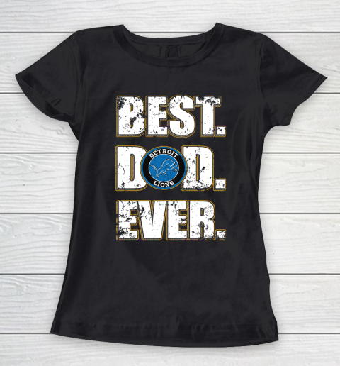 NFL Detroit Lions Football Best Dad Ever Family Shirt Women's T-Shirt