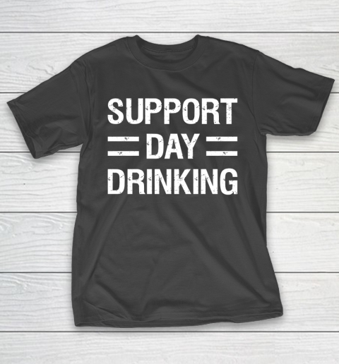 Beer Lover Funny Shirt Support Day Drinking T-Shirt