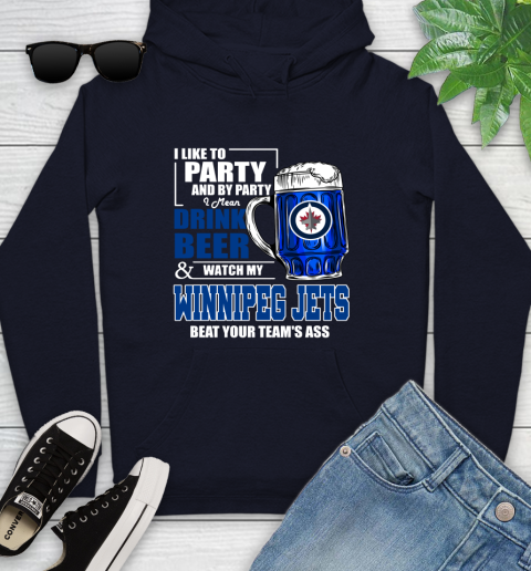 NHL I Like To Party And By Party I Mean Drink Beer And Watch My Winnipeg Jets Beat Your Team's Ass Hockey Youth Hoodie 3