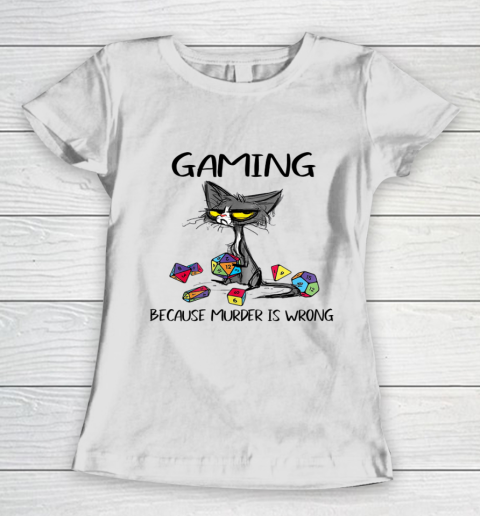Gaming Because Murder Is Wrong Funny Cats Lovers Gamer Women's T-Shirt