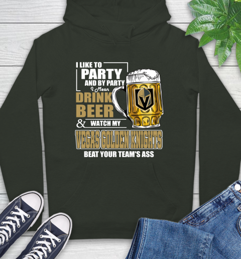 NHL I Like To Party And By Party I Mean Drink Beer And Watch My Vegas Golden Knights Beat Your Team's Ass Hockey Hoodie 12