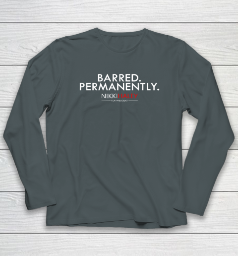 Nikki Haley Barred Permanently Long Sleeve T-Shirt - Image 4