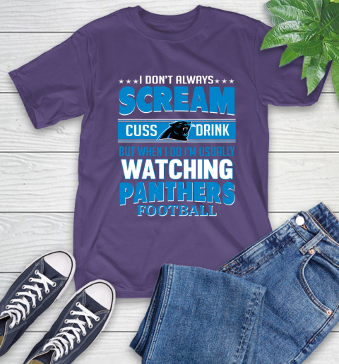 Carolina Panthers NFL Football I Scream Cuss Drink When I'm Watching My Team T-Shirt 5