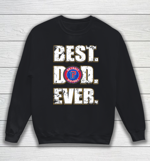 NBA Detroit Pistons Basketball Best Dad Ever Family Shirt Sweatshirt