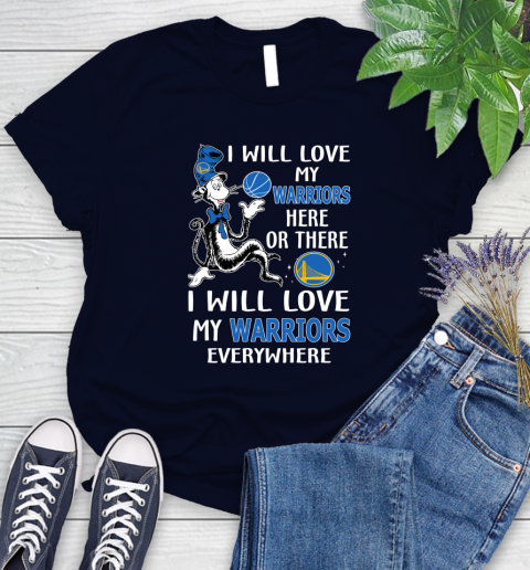 NBA Basketball Golden State Warriors I Will Love My Warriors Everywhere Dr Seuss Shirt Women's T-Shirt 2