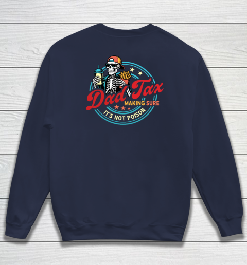 Dad Tax Making Sure It's Not Poison Sweatshirt 8
