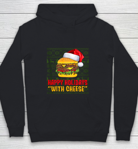 Funny Happy Holidays With Cheese Christmas Gifts Ugly Youth Hoodie