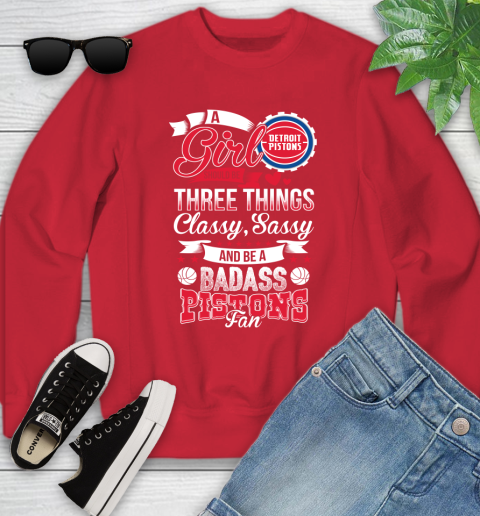 Detroit Pistons NBA A Girl Should Be Three Things Classy Sassy And A Be Badass Fan Youth Sweatshirt 8