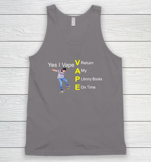 Yes I Vape Return My Library Books On Time Tank Top - Image 6