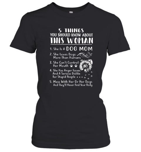 5 Things You Should Know About This Woman She Is A Dog Women T-Shirt