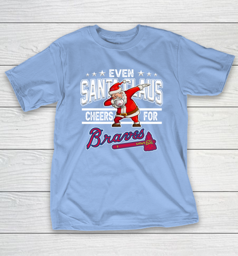 Atlanta Braves Even Santa Claus Cheers For Christmas MLB T-Shirt 10