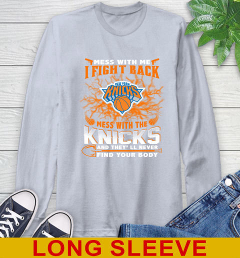 NBA Basketball New York Knicks Mess With Me I Fight Back Mess With My Team And They'll Never Find Your Body Shirt Long Sleeve T-Shirt 6