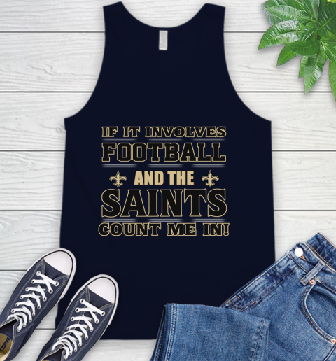 NFL If It Involves Football And The New Orleans Saints Count Me In Sports Tank Top 3