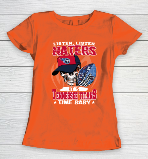 Listen Haters It is TITANS Time Baby NFL Women's T-Shirt 3
