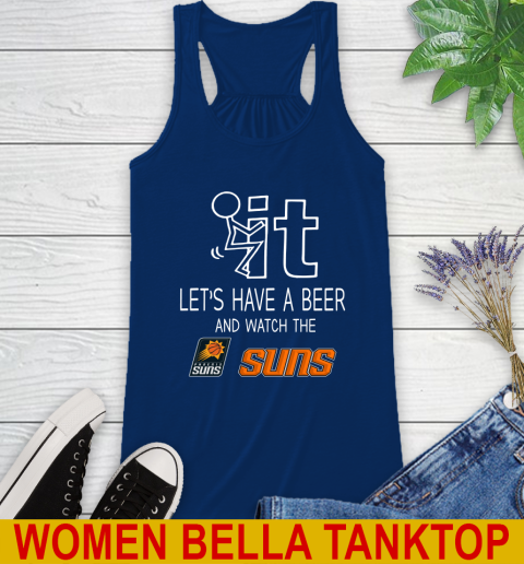 Phoenix Suns Basketball NBA Let's Have A Beer And Watch Your Team Sports Racerback Tank 7