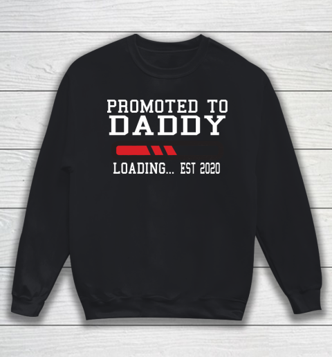Father's Day Funny Gift Ideas Apparel  Funny New Dad Baby Gift  Promoted To Daddy Loading Est 2020 Sweatshirt