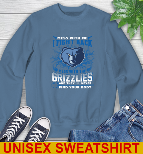 NBA Basketball Memphis Grizzlies Mess With Me I Fight Back Mess With My Team And They'll Never Find Your Body Shirt Sweatshirt 10
