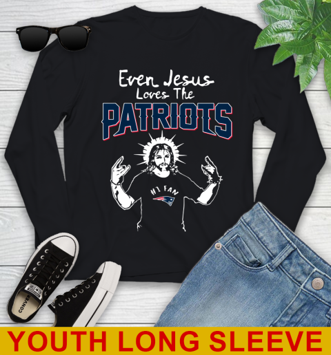New England Patriots NFL Football Even Jesus Loves The Patriots Shirt Youth Long Sleeve