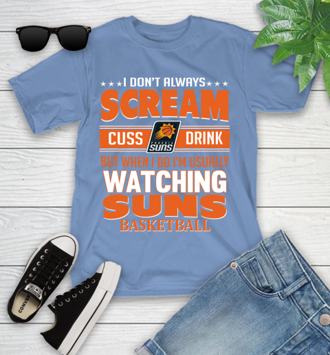 Phoenix Suns NBA Basketball I Scream Cuss Drink When I'm Watching My Team Youth T-Shirt 15