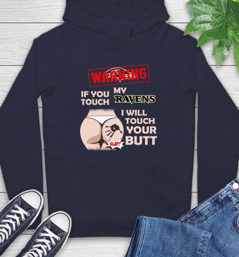 Baltimore Ravens NFL Football Warning If You Touch My Team I Will Touch My Butt Hoodie 3