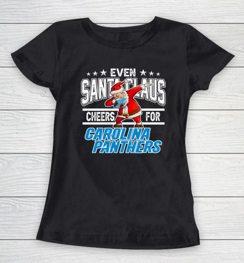 Carolina Panthers Even Santa Claus Cheers For Christmas NFL Women's T-Shirt