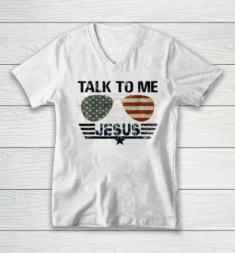 Talk To me Jesus Shirt US Flag Christian V-Neck T-Shirt