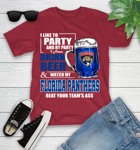 NHL I Like To Party And By Party I Mean Drink Beer And Watch My Florida Panthers Beat Your Team's Ass Hockey Youth T-Shirt 14