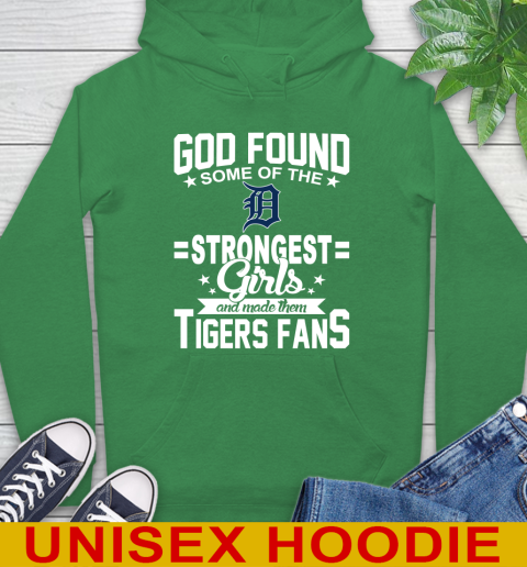 Detroit Tigers MLB Baseball God Found Some Of The Strongest Girls Adoring Fans Hoodie 8