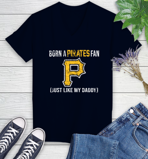MLB Baseball Pittsburgh Pirates Loyal Fan Just Like My Daddy Shirt Women's V-Neck T-Shirt 2