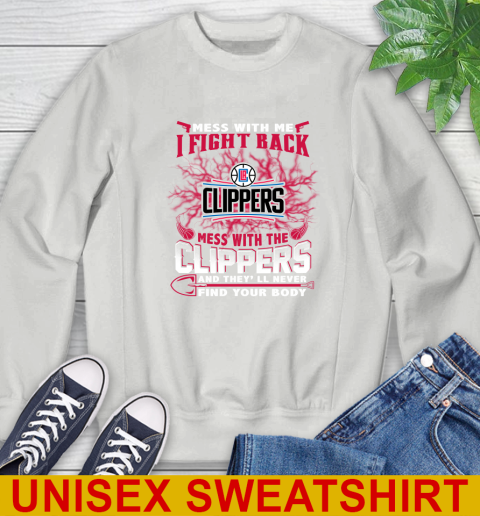 NBA Basketball LA Clippers Mess With Me I Fight Back Mess With My Team And They'll Never Find Your Body Shirt Sweatshirt 5