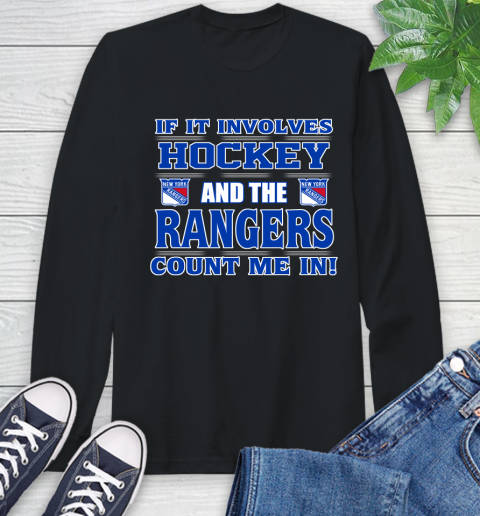 NHL If It Involves Hockey And The New York Rangers Count Me In Sports Long Sleeve T-Shirt 2