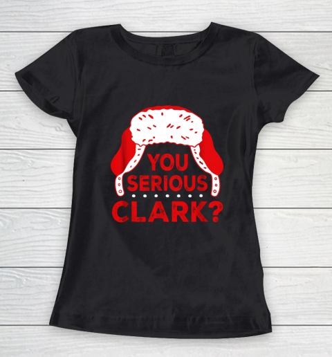 You Serious Clark Funny Christmas Holiday Women's T-Shirt