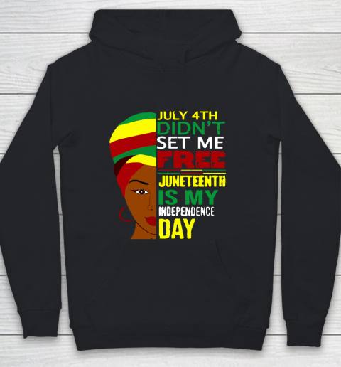 July 4th Didnt Set Me Free Juneteenth Is My Independence Day  Black Lives Matter Youth Hoodie