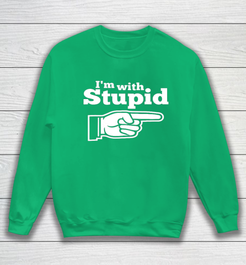 I m With Stupid Shirt Funny Sweatshirt 5