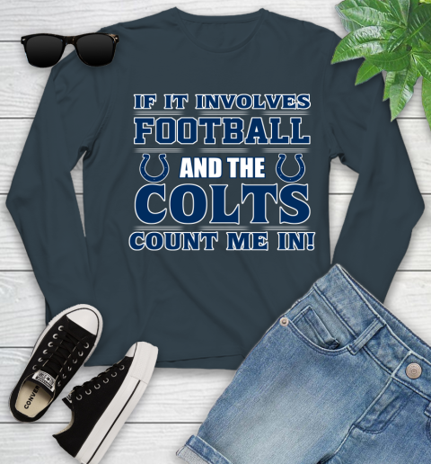NFL If It Involves Football And The Indianapolis Colts Count Me In Sports Youth Long Sleeve 8
