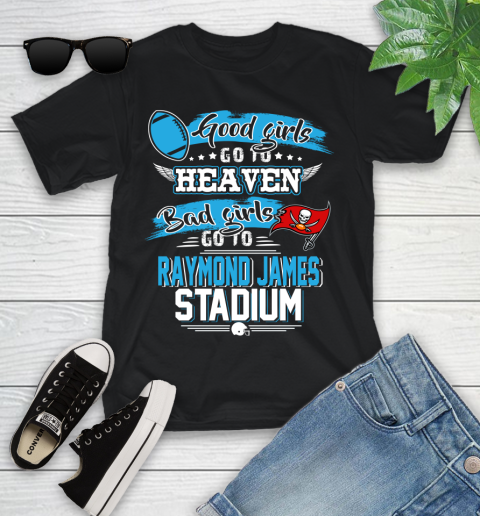 Tampa Bay Buccaneers NFL Bad Girls Go To Raymond James Stadium Shirt Youth T-Shirt