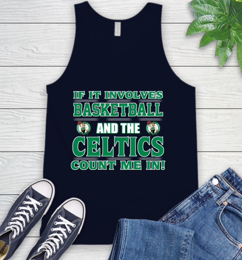 NBA If It Involves Basketball And Boston Celtics Count Me In Sports Tank Top 3