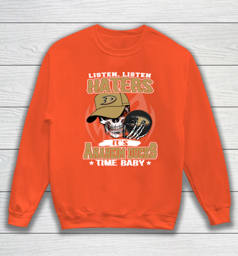 Listen Haters It is DUCKS Time Baby NHL Sweatshirt 3