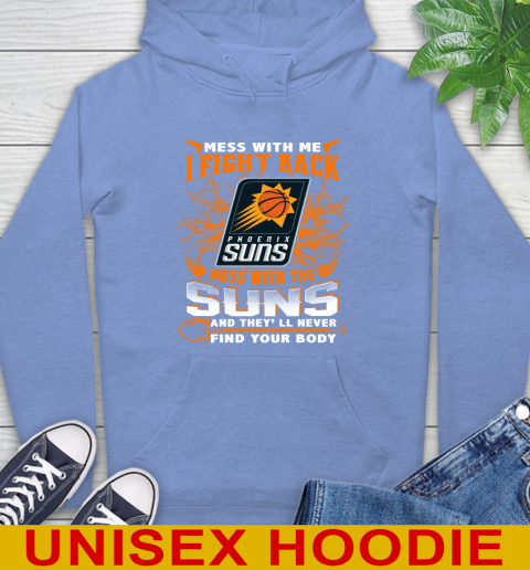 NBA Basketball Phoenix Suns Mess With Me I Fight Back Mess With My Team And They'll Never Find Your Body Shirt Hoodie 12 NBA Basketball Phoenix Suns Mess With Me I Fight Back Mess With My Team And They'll Never Find Your Body Shirt Hoodie - Image 12