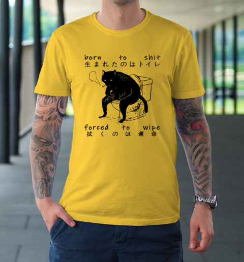 Born To Shit Forced To Wipe Cat Japanese T-Shirt 4