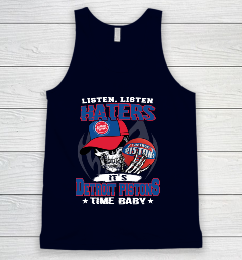 Listen Haters It is PISTONS Time Baby NBA Tank Top 2