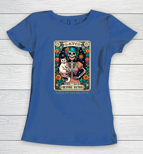 Gatos Before Vatos Unless The Vato Has Gatos Women's T-Shirt 6