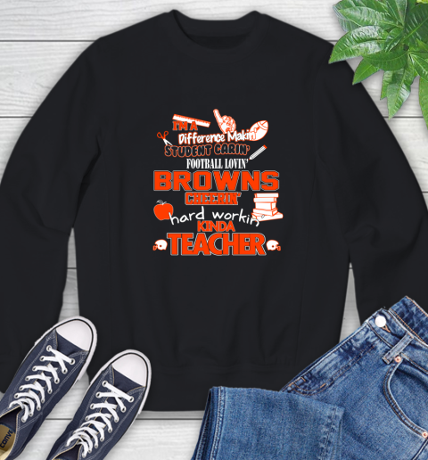 Cleveland Browns NFL I'm A Difference Making Student Caring Football Loving Kinda Teacher Sweatshirt