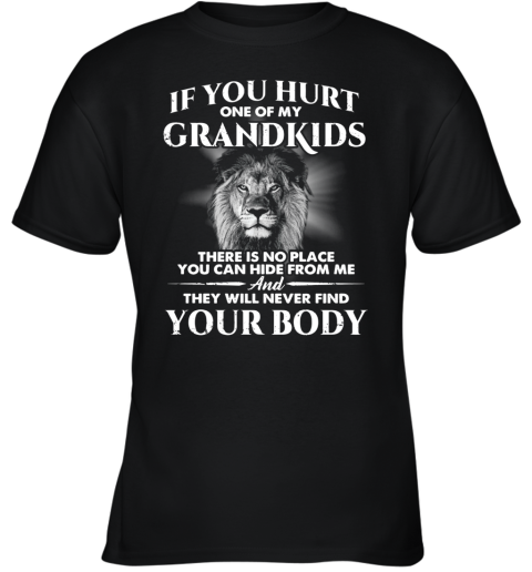If You Hurt One Of My Grandkids There Is No Place You Can Hide From Me Youth T-Shirt