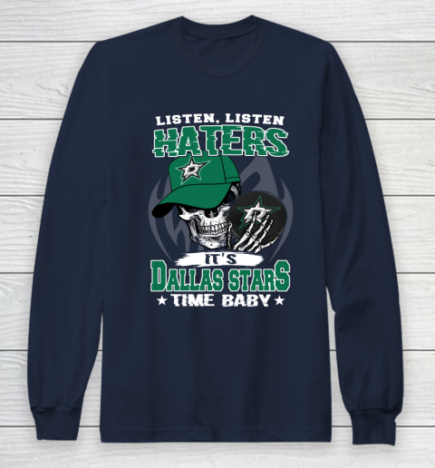 Listen Haters It is STARS Time Baby NHL Long Sleeve T-Shirt 2
