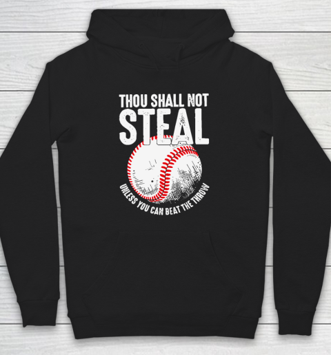 Thou Shall Not Steal Unless You Can Beat The Throw Baseball Hoodie